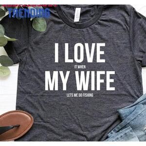 Funny Mens Shirt Personalized I Love It When My Wife Let Me Classic Tee